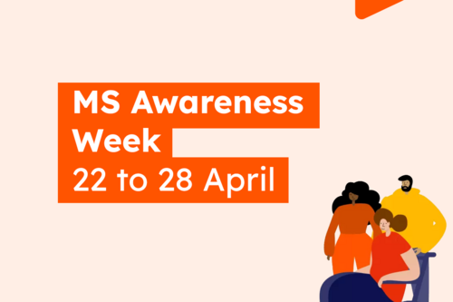MS Awareness Week 22 to 28 April